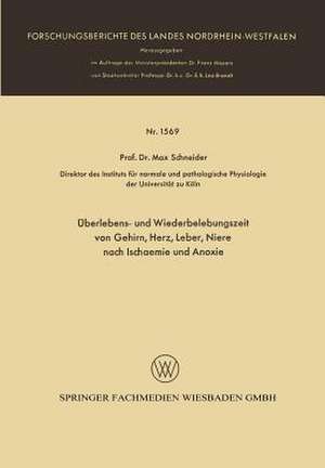 Überlebens- und Wiederbelebungszeit von Gehirn, Herz, Leber, Niere nach Ischaemie und Anoxie de Max Schneider