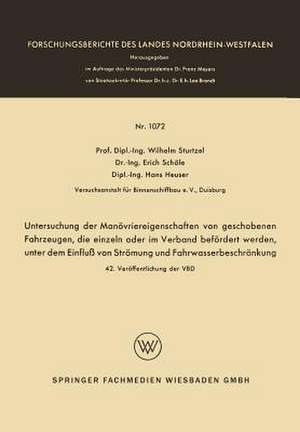 Untersuchung der Manövriereigenschaften von geschobenen Fahrzeugen, die einzeln oder im Verband befördert werden, unter dem Einfluß von Strömung und Fahrwasserbeschränkung de Wilhelm Sturtzel