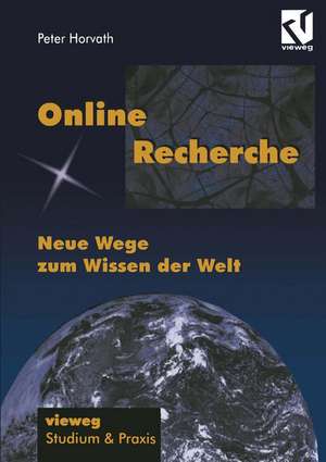 Online-Recherche: Neue Wege zum Wissen der Welt de Peter Horvath