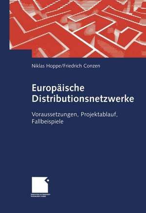 Europäische Distributionsnetzwerke: Voraussetzungen, Projektablauf, Fallbeispiele de Niklas Hoppe