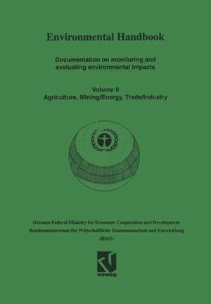 Environmental Handbook: Volume II: Documentation on monitoring and evaluating environmental impacts. Agriculture, Mining/Energy, Trade/Industry de Bundesministerium für wirtschaftliche Zusammenarbeit und Entwicklung (BMZ) - German Federal Ministry