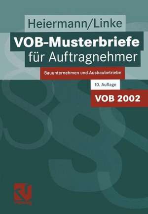 VOB-Musterbriefe für Auftragnehmer: Bauunternehmen und Ausbaubetriebe de Wolfgang Heiermann