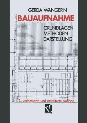 Bauaufnahme: Grundlagen Methoden Darstellung de Gerda Wangerin