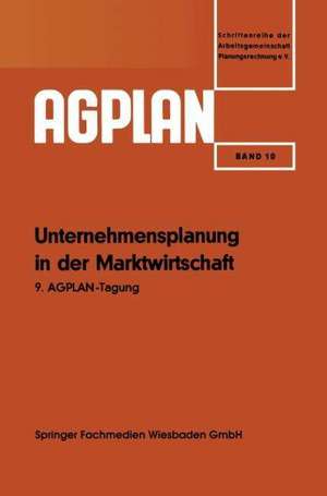 Unternehmensplanung in der Marktwirtschaft: 9. AGPLAN-Tagung de Josef Fuchs