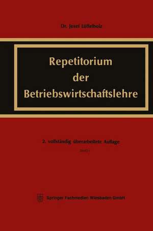 Repetitorium der Betriebswirtschaftslehre: Völlig neubearbeitete und erweiterte Buchausgabe de Josef Löffelholz