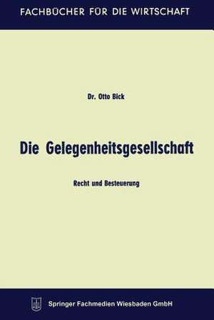 Die Gelegenheitsgesellschaft: Recht und Besteuerung de Otto Bick