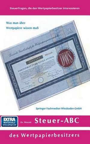 Steuer-ABC des Wertpapierbesitzers: Steuerfragen, die den Wertpapierbesitzer interessieren de Karl Friedrich Woeste