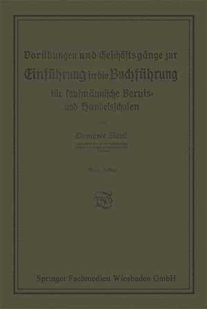 Vorübungen und Geschäftsgänge zur Einführung in die Buchführung für kaufmännische Berufs- und Handelsschulen de Clemence Slavik