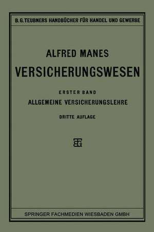 Versicherungswesen: Erster Band: Allgemeine Versicherungslehre de Alfred Manes