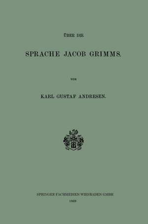 Über die Sprache Jacob Grimms de Karl Gustaf Andresen