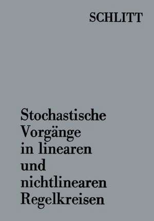 Stochastische Vorgänge in linearen und nichtlinearen Regelkreisen de Herbert Schlitt