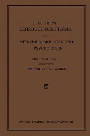 E. Lecher’s Lehrbuch der Physik für Mediziner, Biologen und Psychologen de Stefan Meyer