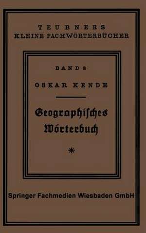 Geographisches Wörterbuch: Allgemeine Erdkunde de Dr. Oskar Kende