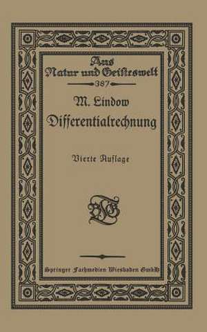 Differentialrechnung unter Berücksichtigung der praktischen Anwendung in der Technik mit zahlreichen Beispielen und Aufgaben versehen de Dr. Martin Lindow