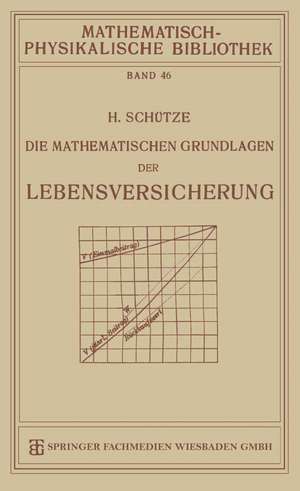 Die Mathematischen Grundlagen der Lebensversicherung de Hermann Schütze