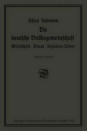 Die deutsche Volksgemeinschaft: Wirtschaft · Staat · Soziales Leben de Alice Salomon