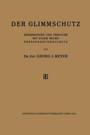 Der Glimmschutz: Erfahrungen und Versuche mit einem Neuen Überspannungsschutz de Dr-Ing. Georg I. Meyer