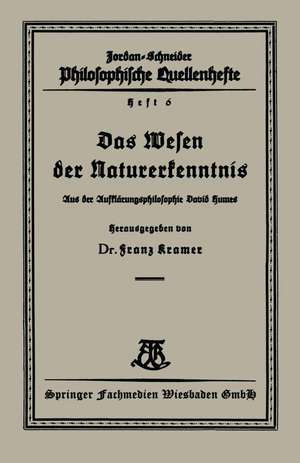 Das Wesen der Naturerkenntnis: Aus der Aufklärungsphilosophie David Humes de Franz Kramer