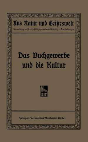 Das Buchgewerbe und die Kultur: Sechs Vorträge gehalten im Auftrage des Deutschen Buchgewerbevereins im Winter 1907 de R. Focke