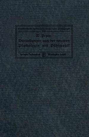 Darstellungen aus der neueren Psychologie und Pädagogik de Wilhelm Peper