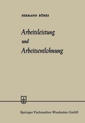 Arbeitsleistung und Arbeitsentlohnung de Hermann Böhrs