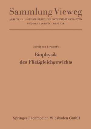 Biophysik des Fließgleichgewichts: Einführung in die Physik offener Systeme und ihre Anwendung in der Biologie de Ludwig Bertalanffy