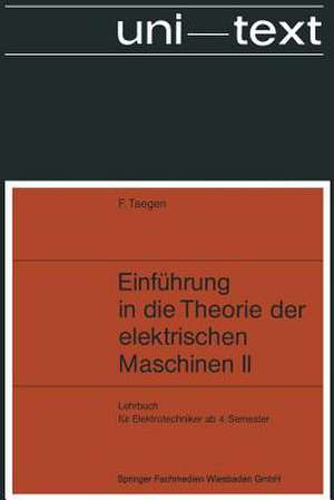 Einführung in die Theorie der elektrischen Maschinen II: Synchron- und Asynchronmaschine de Frank Taegen