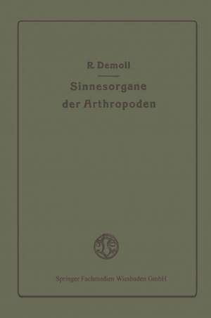 Die Sinnesorgane der Arthropoden ihr Bau und ihre Funktion de Reinhold Demoll