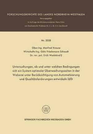 Untersuchungen, ob und unter welchen Bedingungen sich ein System optimaler Überwachungszeiten in der Weberei unter Berücksichtigung von Automatisierung und Qualitätsforderungen entwickeln läßt de Manfred Krause