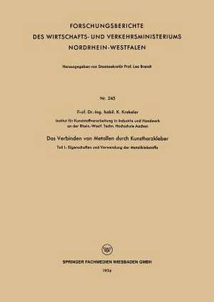 Das Verbinden von Metallen durch Kunstharzkleber: Teil I: Eigenschaften und Verwendung der Metallklebstoffe de K. Krekeler