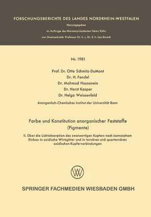 Farbe und Konstitution anorganischer Feststoffe (Pigmente): II. Über die Lichtabsorption des zweiwertigen Kupfers nach isomorphem Einbau in Oxidische Wirtsgitter und in ternären und quarternären oxidischen Kupferverbindungen de Otto Schmitz-DuMont