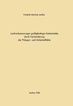 Laufverbesserungen großgliedriger Kettentriebe durch Verminderung der Polygon- und Umlenkeffekte de Friedrich Manfred Janßen