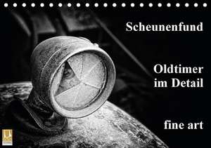 Scheunenfund. Oldtimer im Detail. fine art (Tischkalender 2016 DIN A5 quer) de Ppicture Petra Voß