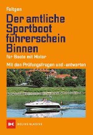 Der amtliche Sportbootführerschein Binnen - Für Boote mit Motor de Marco Feltgen