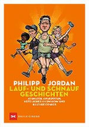 Lauf- und Schnaufgeschichten de Philipp Jordan