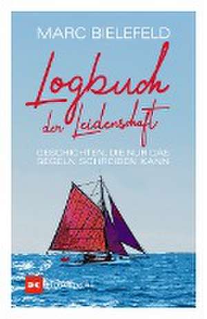 Logbuch der Leidenschaft de Marc Bielefeld