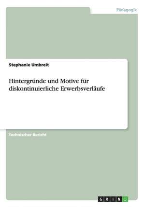 Hintergründe und Motive für diskontinuierliche Erwerbsverläufe de Stephanie Umbreit