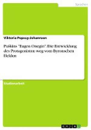 PuSkins "Eugen Onegin". Die Entwicklung des Protagonisten weg vom Byronschen Helden de Viktoria Popsuy-Johannsen