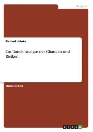 Analyse der Chancen und Risiken von Cat-Bonds de Richard Heinke