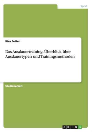 Das Ausdauertraining. Überblick über Ausdauertypen und Trainingsmethoden de Kira Fetter