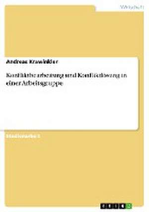 Konfliktbearbeitung und Konfliktlösung in einer Arbeitsgruppe de Andreas Krawinkler