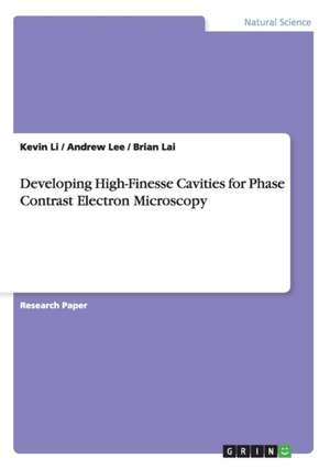 Developing High-Finesse Cavities for Phase Contrast Electron Microscopy de Kevin Li