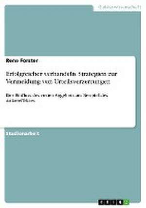 Erfolgreicher verhandeln. Strategien zur Vermeidung von Urteilsverzerrungen de Rene Forster