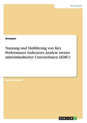 Nutzung und Einführung von Key Performance Indicators. Analyse zweier mittelständischer Unternehmen (KMU)