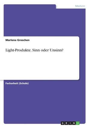 Light-Produkte. Sinn oder Unsinn? de Nina Gröschel