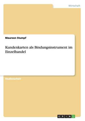 Kundenkarten als Bindungsinstrument im Einzelhandel de Maureen Stumpf