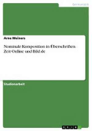 Nominale Komposition in Überschriften. Zeit Online und Bild.de de Arne Meiners