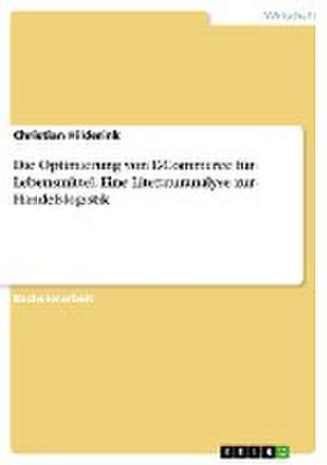 Die Optimierung von E-Commerce für Lebensmittel. Eine Literaturanalyse zur Handelslogistik de Christian Hilderink