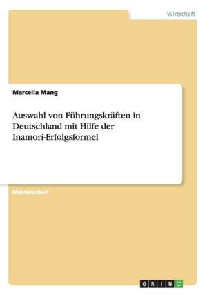 Auswahl von Führungskräften in Deutschland mit Hilfe der Inamori-Erfolgsformel de Marcella Mang