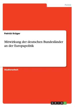 Mitwirkung Der Deutschen Bundeslander an Der Europapolitik de Kruger, Patrick